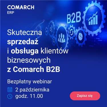 Webinar - Skuteczna sprzedaż i obsługa klientów biznesowych z Comarch B2B